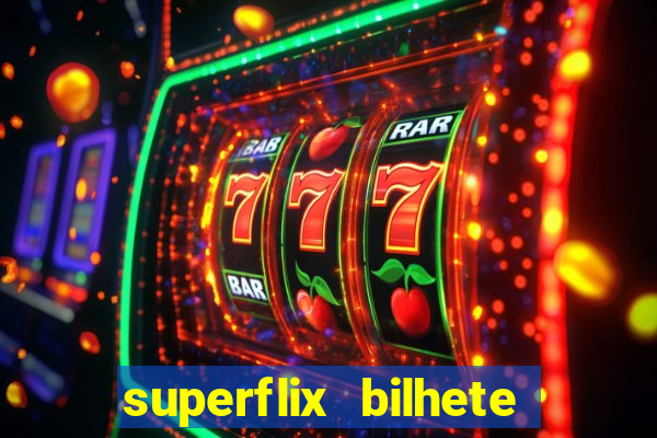 superflix bilhete de loteria